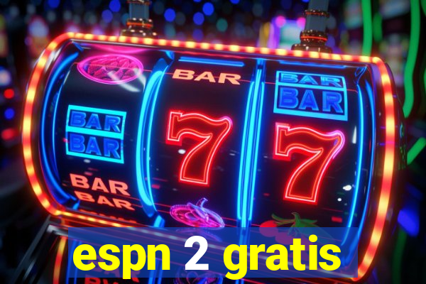 espn 2 gratis